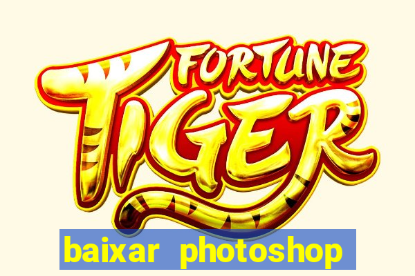 baixar photoshop beta crackeado